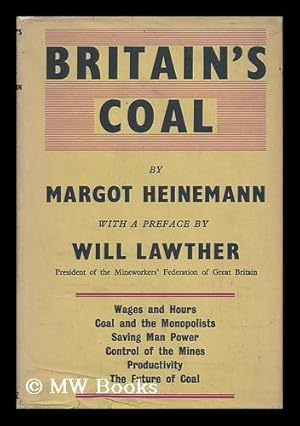 Bild des Verkufers fr Britain's Coal : a Study of the Mining Crisis / Prepared by Margot Heinemann for the Labour Research Department ; with Foreword by Will Lawther zum Verkauf von MW Books Ltd.