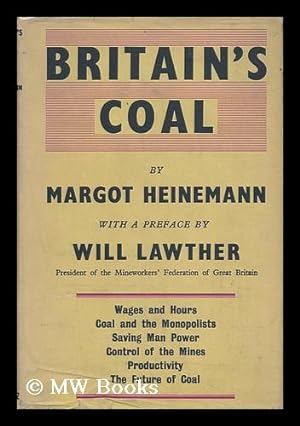 Bild des Verkufers fr Britain's Coal : a Study of the Mining Crisis / Prepared by Margot Heinemann for the Labour Research Department ; with Foreword by Will Lawther zum Verkauf von MW Books