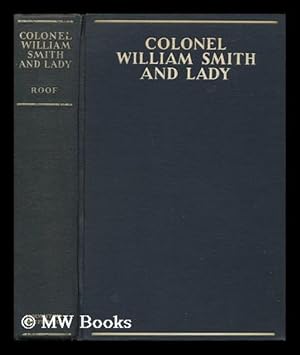 Image du vendeur pour Colonel William Smith and Lady : the Romance of Washington's Aide and Young Abigail Adams mis en vente par MW Books Ltd.