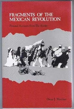 Fragments of the Mexican Revolution: Personal Accounts from the Border