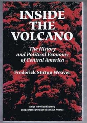 Inside the Volcano : The History and Political Economy of Central America