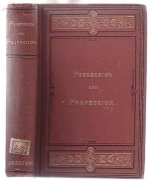 Seller image for Possession and Profession: Noon-day Meditations for the Thoughtful and the Thoughtless, A Suggestive Companion for Summer Strolls or Winter Firesides for sale by Renaissance Books, ANZAAB / ILAB
