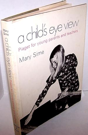 Immagine del venditore per A Child's Eye View (Piaget for young parents and teachers) venduto da Twain of Thought Rare Books