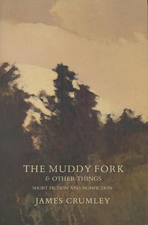 Muddy Fork & Other Things: Short Fiction And Nonfiction