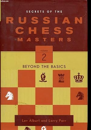 Bild des Verkufers fr SECRETS OF THE RUSSIAN CHESS MASTERS VOLUME 2 BEYOND THE BASICS zum Verkauf von Le-Livre