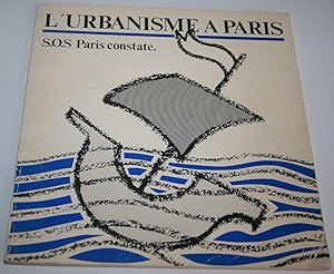 L'URBAINISME A PARIS. S.O.S PARIS CONSTATE.
