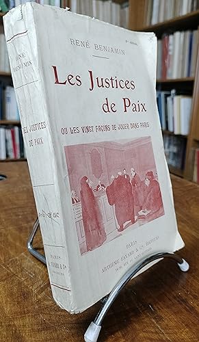 LES JUSTICES DE PAIX OU LES VINGT FACONS DE JUGER DANS PARIS. 6ème édition.