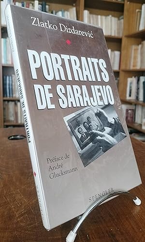 Portraits De Sarajevo. Préface de André Glucksmann.