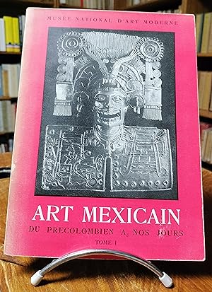 Art Mexicain (Du Précolombien à nos jours). Tome I.