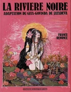 Seller image for La rivire noire. Adaptation du Gita-Govinda de Jayadeva for sale by JOIE DE LIRE