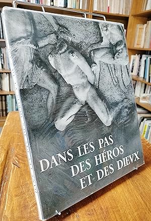 Dans les pas des Héros et des Dieux. Introduction de Mario Meunier, photographies et notices de P...