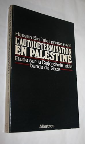 L'autodétermination en Palestine. Etude sur la Cisjordanie et la bande de Gaza.