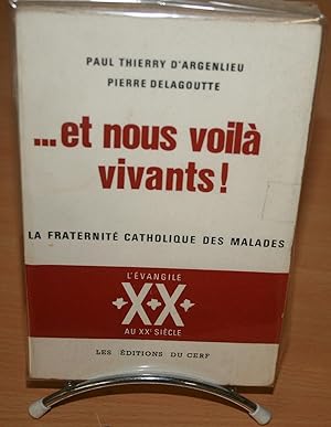 Seller image for et nous voil vivants !. La fraternit catholique des malades. L'vangile au xxme sicle. for sale by JOIE DE LIRE