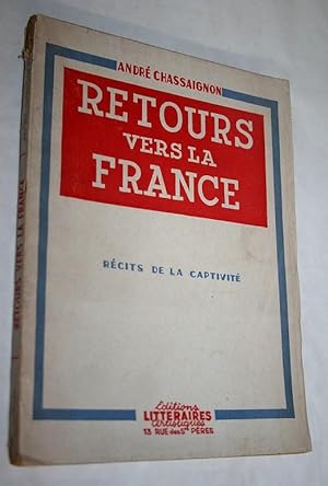 Retour vers la France. Récits de captivité. Préface de Ch. Moulin.