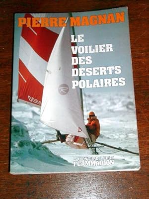 Le voilier des déserts polaires. Récit recueilli par Étienne de Monpezat.