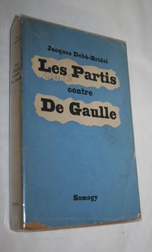 Les Partis contre De Gaulle.