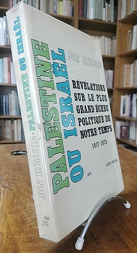 Palestine ou Israêl. Révélations sur le plus grand échec politique de notre temps 1917-1973.