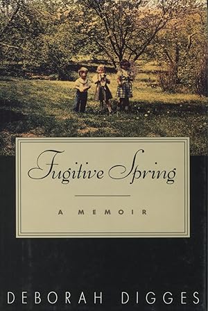 Fugitive Spring: A Memoir