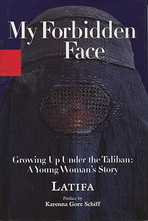 My Forbidden Face: Growing Up Under the Taliban A Young Woman's Story