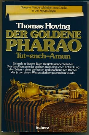 Der Goldene Pharao - Tut-ench-Amun - Die erste authentische Darstellung der größten archäologisch...