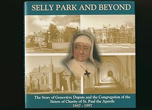 Seller image for Selly Park and Beyond; The Story of Genevieve Dupuis and the Congregation of the Sisters of Charity of St. Paul the Apostle for sale by Little Stour Books PBFA Member