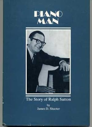 Imagen del vendedor de Piano Man The Story of Ralph Sutton a la venta por Scorpio Books, IOBA