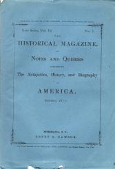 Image du vendeur pour THE HISTORICAL MAGAZINE, AND NOTES AND QUERIES, Concerning the Antiquities, History and Biography of America, New Series, Vol. IX, No. 1; January, 1871, - August, 1871, New Series, Vol. X, No. II; 6 Issues, mis en vente par Harry E Bagley Books Ltd