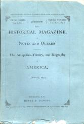 Image du vendeur pour THE HISTORICAL MAGAZINE, AND NOTES AND QUERIES, Concerning the Antiquities, History and Biography of America, Third Series, Vol.I, No. I; January, 1872, - March, 1872, Third Series, Vol. I, No.III; 3 Issues, mis en vente par Harry E Bagley Books Ltd
