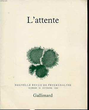 Image du vendeur pour NOUVELLES REVUE DE LA PSYCHANALYSE N34 : L attente mis en vente par Le-Livre