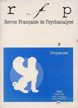 Bild des Verkufers fr REVUE FRANCAISE DE PSYCHANALYSE TOME 61 N3 : Croyances zum Verkauf von Le-Livre