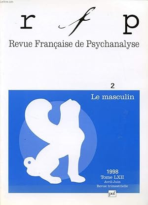 Bild des Verkufers fr REVUE FRANCAISE DE PSYCHANALYSE TOME 62 N2 : Le masculin zum Verkauf von Le-Livre