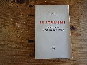 Seller image for Le Tourisme A Travers Les Ages, Sa Place Dans La Vie Moderne for sale by librairie ESKAL