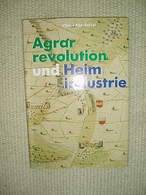 Bild des Verkufers fr Agrarrevolution und Heimindustrie : ein Vergleich zwischen Heimarbeiter- und Bauerndrfern des Baselbiets im 17. und 18. .,. zum Verkauf von Expatriate Bookshop of Denmark