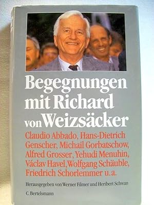 Begegnungen mit Richard von Weizsäcker. hrsg. von Werner Filmer und Heribert Schwan