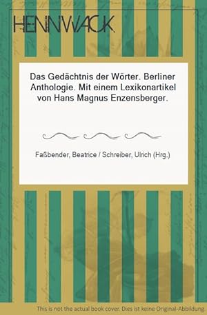 Seller image for Das Gedchtnis der Wrter. Berliner Anthologie. Mit einem Lexikonartikel von Hans Magnus Enzensberger. for sale by HENNWACK - Berlins grtes Antiquariat