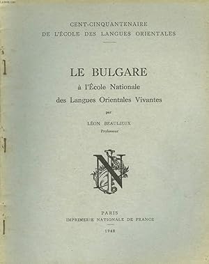 Seller image for LE BULGARE A L'ECOLE NATIONALE DES LANGUES ORIENTALES VIVANTES. CENT6CINQUANTENAIRE DE L'ECOLE DES LANGUES ORIENTALES. for sale by Le-Livre