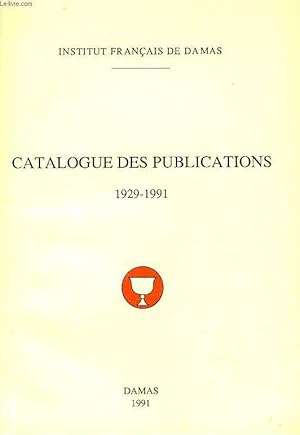 Image du vendeur pour CATALOGUE DES PUBLICATIONS 1929-1991. INSTITUT FRANCAIS DE DAMAS. mis en vente par Le-Livre
