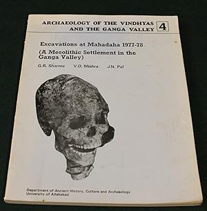 Imagen del vendedor de Excavations at Mahadaha 1977-78. A Mesolithic Settlement in the Ganga Valley. Being Archaeology of the Vindhyas and the Ganga Valley No. 4. a la venta por Bristow & Garland