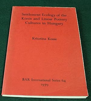 Seller image for Settlement Ecology of the Koros and Linear Pottery Cultures in Hungary. BAR International Series 64. for sale by Bristow & Garland