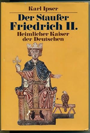 Der Staufer Friedrich II., - Heimlicher Kaiser der Deutschen