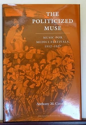 Image du vendeur pour The Politicized Muse: Music for Medici Festivals, 1512-1537 mis en vente par RON RAMSWICK BOOKS, IOBA