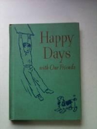 Seller image for Happy Days with Our Friends 1954 Edition for sale by WellRead Books A.B.A.A.