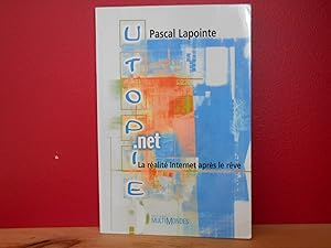 UTOPIE.NET ; LA REALITE INTERNET APRES LE REVE