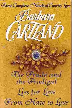 Seller image for Prude And The Prodigal / Lies For Love / From Hate To Love Three Complete Novels of Courtly Love for sale by Ye Old Bookworm