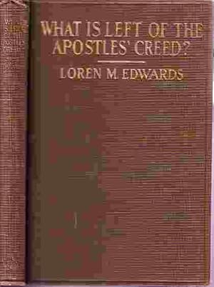 Seller image for What Is Left Of The Apostles' Creed for sale by Ye Old Bookworm