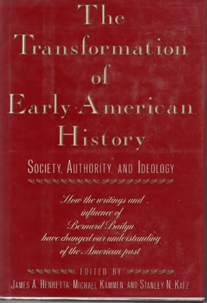 Image du vendeur pour Transformation Of Early American History : Society, Authority, And Ideology mis en vente par Ye Old Bookworm