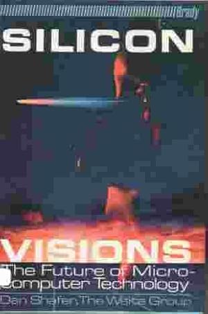 Bild des Verk�ufers f�r Silicon Visions The Future of Microcomputer Technology zum Verkauf von Ye Old Bookworm