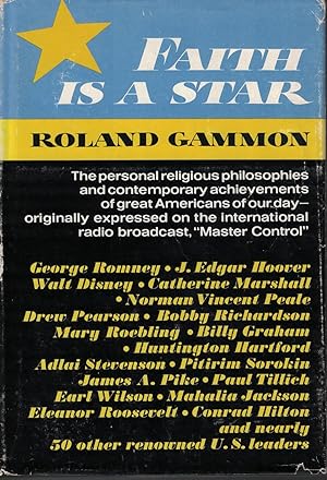 Imagen del vendedor de Faith Is A Star; Personal Religious Philosophies and Contemporary Achievements of Great Americans a la venta por Ye Old Bookworm
