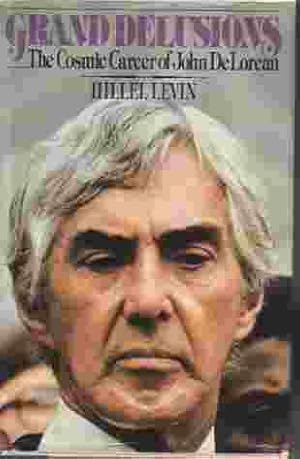 Imagen del vendedor de Grand Delusions Cosmic Career of John Delorean a la venta por Ye Old Bookworm