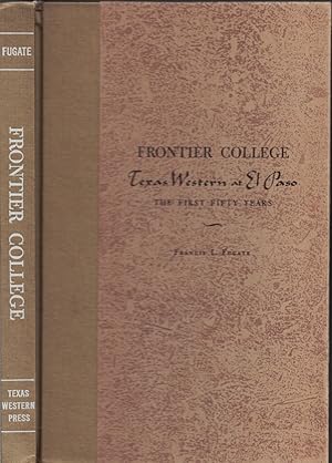 Image du vendeur pour Frontier College : Texas Western At El Paso The First Fifty Years mis en vente par Ye Old Bookworm